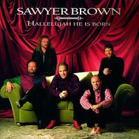 Sawyer Brown - Hallelujah He Is Born